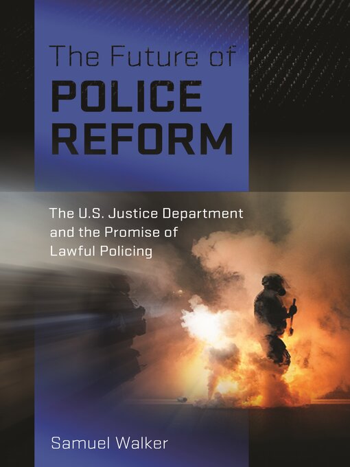 Title details for The Future of Police Reform by Samuel Walker - Available
